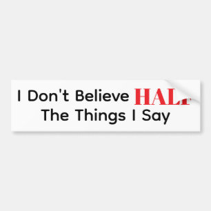 Don't Listen Bumper Sticker