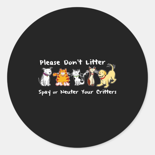 Dont Litter Spay Or Neuter  Classic Round Sticker (Front)
