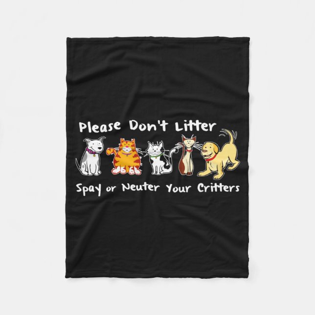 Dont Litter Spay Or Neuter  Fleece Blanket (Front)