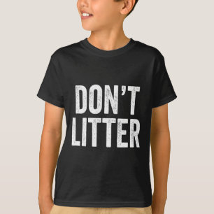 Don't Litter T-Shirt
