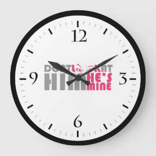 Don't look at him he's mine large clock