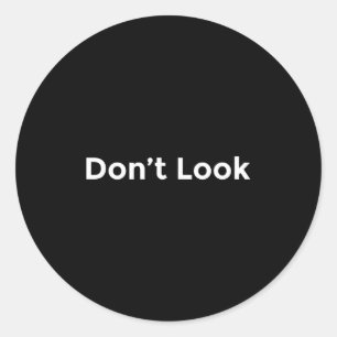 Dont Look At Me Classic Round Sticker