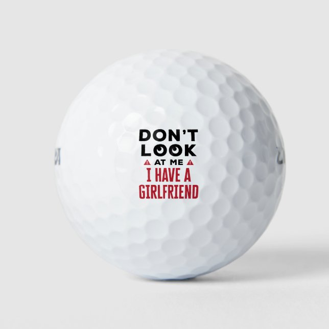 Don't Look at Me I Have a Girlfriend Funny BF Golf Balls (Front)