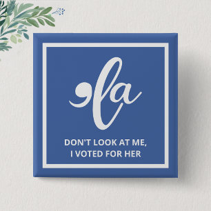 Don't Look at Me I Voted for Her Blue Kamala 15 Cm Square Badge