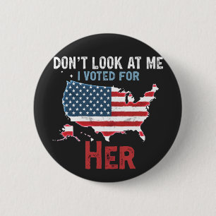 Don't look at me i voted for Her Kamala Hariis 6 Cm Round Badge