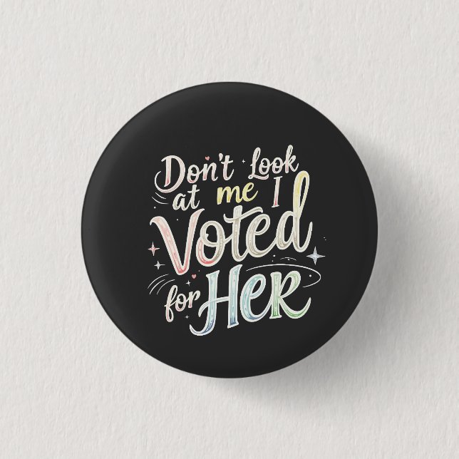 Don't Look at Me I Voted for Her Kamala Harris  3 Cm Round Badge (Front)