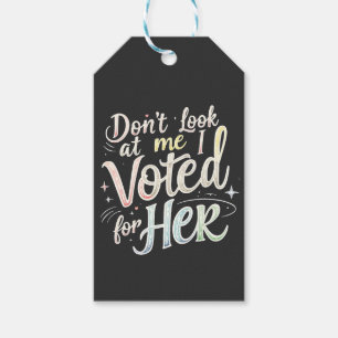 Don't Look at Me I Voted for Her Kamala Harris Gift Tags