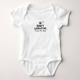 Don't Look At Me It Was The Dog Baby Bodysuit