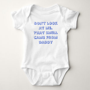 Don't look at me. That smell came from daddy Baby Bodysuit