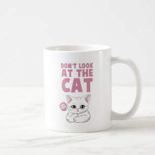Don't Look At The Cat – Funny White Cat Coffee Mug