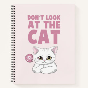 Don't Look At The Cat – Funny White Cat Notebook