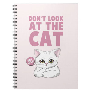 Don't Look At The Cat – Funny White Cat Notebook
