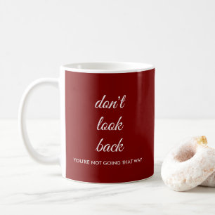 Don't Look Back Custom Quote Calligraphy Script Coffee Mug