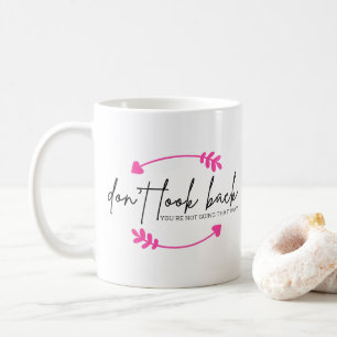 Don't Look Back Modern Inspirational Uplifting Coffee Mug
