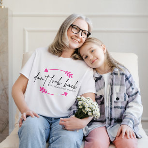 Don't Look Back Modern Inspirational Uplifting T-Shirt