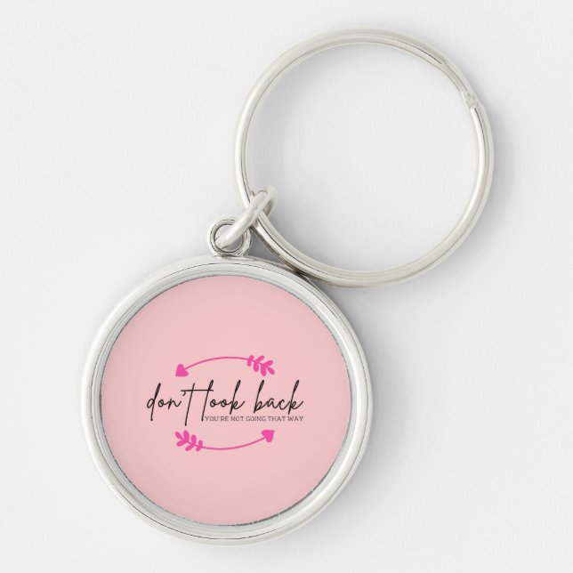 Don't Look Back Modern Motivational Uplifting Key Ring (Front)