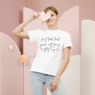 Don't Look Back Modern Positive Uplifting Quote T-Shirt