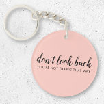 Don't Look Back | Modern Uplifting Peachy Pink Key Ring<br><div class="desc">Simple, stylish “Don’t look back you’re not going that way” custom design with modern script typography on a blush pink background in a minimalist design style inspired by positivity and looking forward. The text can easily be customized to add your own name or custom slogan for the perfect uplifting gift!...</div>