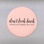 Don't Look Back | Modern Uplifting Peachy Pink Magnet<br><div class="desc">Simple, stylish “Don’t look back you’re not going that way” custom design with modern script typography on a blush pink background in a minimalist design style inspired by positivity and looking forward. The text can easily be customised to add your own name or custom slogan for the perfect uplifting gift!...</div>