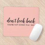Don't Look Back | Modern Uplifting Peachy Pink Mouse Mat<br><div class="desc">Simple, stylish “Don’t look back you’re not going that way” custom design with modern script typography on a blush pink background in a minimalist design style inspired by positivity and looking forward. The text can easily be customised to add your own name or custom slogan for the perfect uplifting gift!...</div>