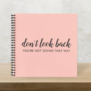 Don't Look Back   Modern Uplifting Peachy Pink Notebook