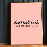 Don't Look Back | Modern Uplifting Peachy Pink Poster<br><div class="desc">Simple, stylish “Don’t look back you’re not going that way” custom design with modern script typography on a blush pink background in a minimalist design style inspired by positivity and looking forward. The text can easily be customised to add your own name or custom slogan for the perfect uplifting gift!...</div>