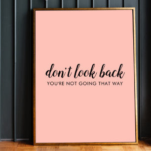 Don't Look Back   Modern Uplifting Peachy Pink Poster