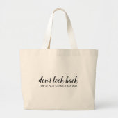 Don't Look Back | Modern Uplifting Positive Quote Large Tote Bag (Front)
