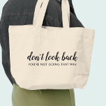 Don't Look Back | Modern Uplifting Positive Quote Large Tote Bag<br><div class="desc">Simple, stylish “Don’t look back you’re not going that way” custom design with modern script typography in a minimalist design style inspired by positivity and looking forward. The text can easily be customised to add your own name or custom slogan for the perfect uplifting gift! #dontlookback #positivevibes #positivity #covid #covid19...</div>