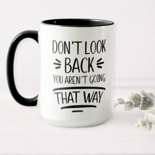Don't Look Back Motivational Mug