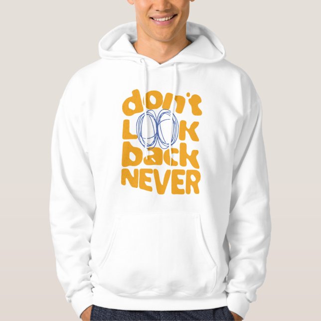 Don't Look Back Never Hoodie (Front)