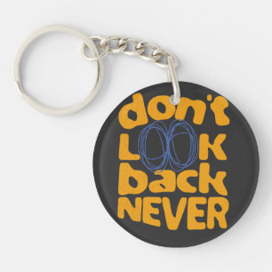 Don't Look Back Never Key Ring