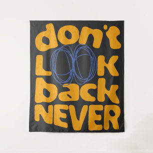 Don't Look Back Never Tapestry