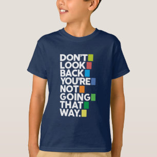 Don't look back T-Shirt