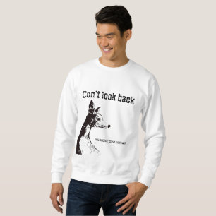 Dont look back T-Shirt Sweatshirt