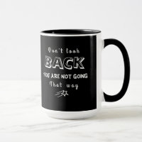 Don't look back, You are not going that way