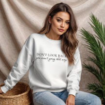 Don't Look Back You Aren't Going That Way Quote