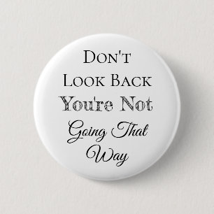 Don't Look Back   You're Not Going that Way 6 Cm Round Badge