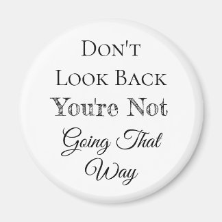 Don't Look Back | You're Not Going that Way Magnet