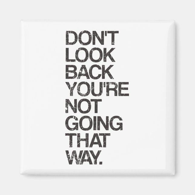 Don't Look Back You're Not Going That Way Magnet (Front)