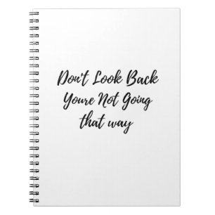 don't look back you're not going that way notebook
