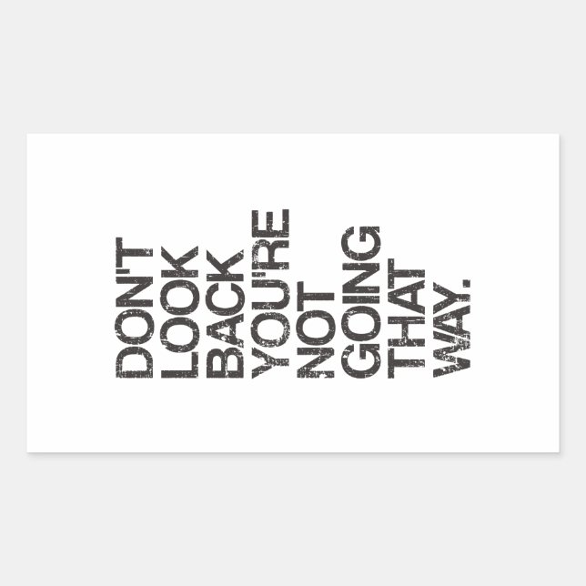 Don't Look Back You're Not Going That Way Rectangular Sticker (Front)