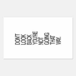 Don't Look Back You're Not Going That Way Rectangular Sticker
