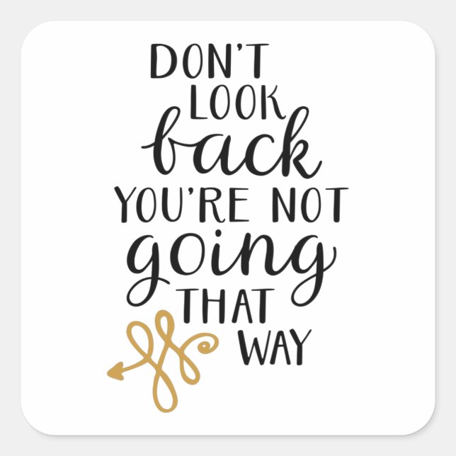 Don't look back you're not going that way square sticker (Front)