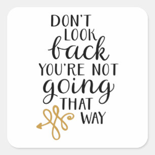 Don't look back you're not going that way square sticker