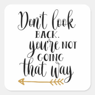 Don't look back. You're not going that way Square Sticker