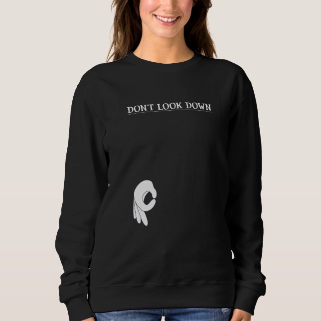 Don't Look Down Sweatshirt (Front)