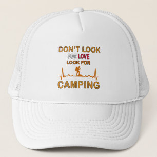 Don't look for love look for Camping funny camp Trucker Hat