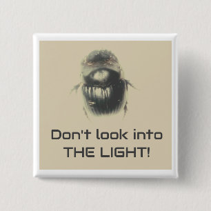 Don't Look Into The Light Beetle Button