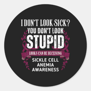 Don't Look Sick Deceiving Sickle Cell Anaemia Warr Classic Round Sticker
